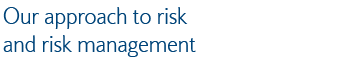 Our approach to risk and risk management